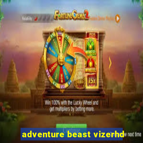 adventure beast vizerhd